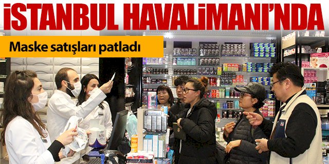 İstanbul Havalimanı’nda maske satışları patladı
