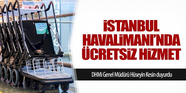 İstanbul Havalimanı’nda ücretsiz hizmet