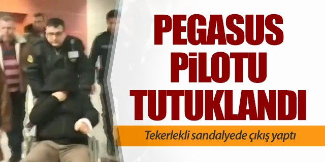 Pegasus pilotu tutuklandı