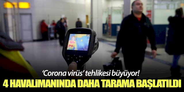 4 havalimanında daha ‘coronavirus’ taraması başlatıldı