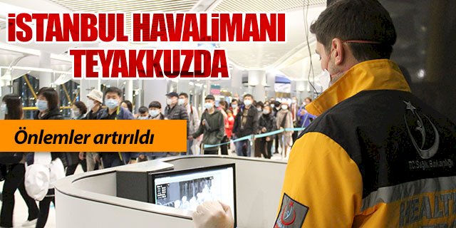 İstanbul Havalimanı’nda önlemler artırıldı