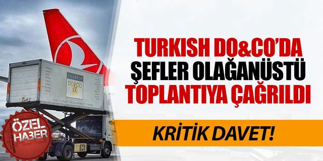 Turkish DO&CO’da şefler olağanüstü toplantıya çağrıldı