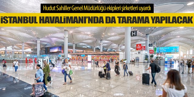 İstanbul Havalimanı’nda da virüs taraması yapılacak